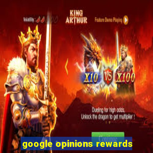 google opinions rewards